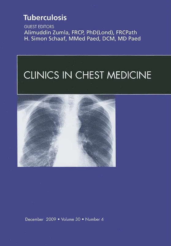 Tuberculosis, An Issue of Clinics in Chest Medicine (Volume 30-4) (The Clinics: Internal Medicine, Volume 30-4)