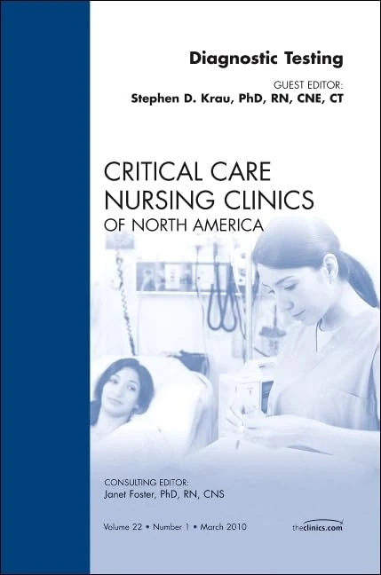 Diagnostic Testing, An Issue of Critical Care Nursing Clinics (Volume 22-1) (The Clinics: Nursing, Volume 22-1)