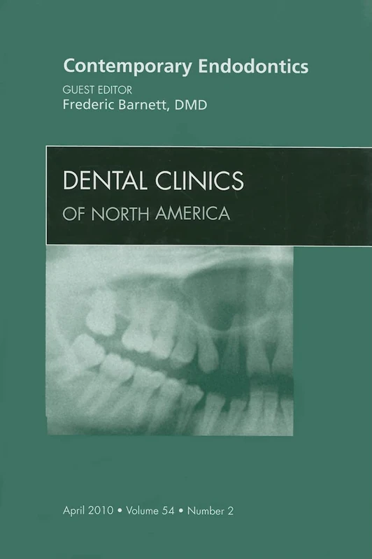 Contemporary Endodontics, An Issue of Dental Clinics (Volume 54-2) (The Clinics: Dentistry, Volume 54-2)