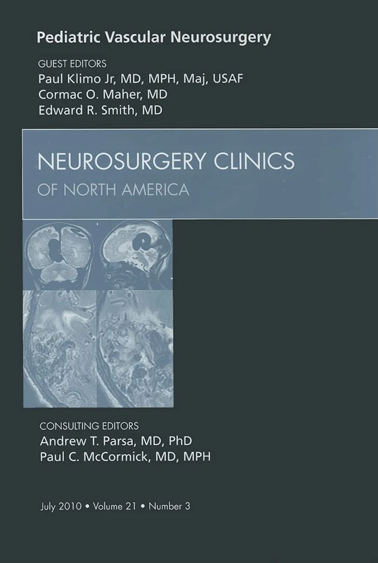Pediatric Vascular Neurosurgery, An Issue of Neurosurgery Clinics (Volume 21-3) (The Clinics: Surgery, Volume 21-3)