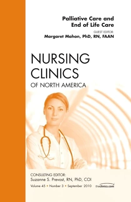 Palliative and End of Life Care, An Issue of Nursing Clinics (Volume 45-3) (The Clinics: Nursing, Volume 45-3)