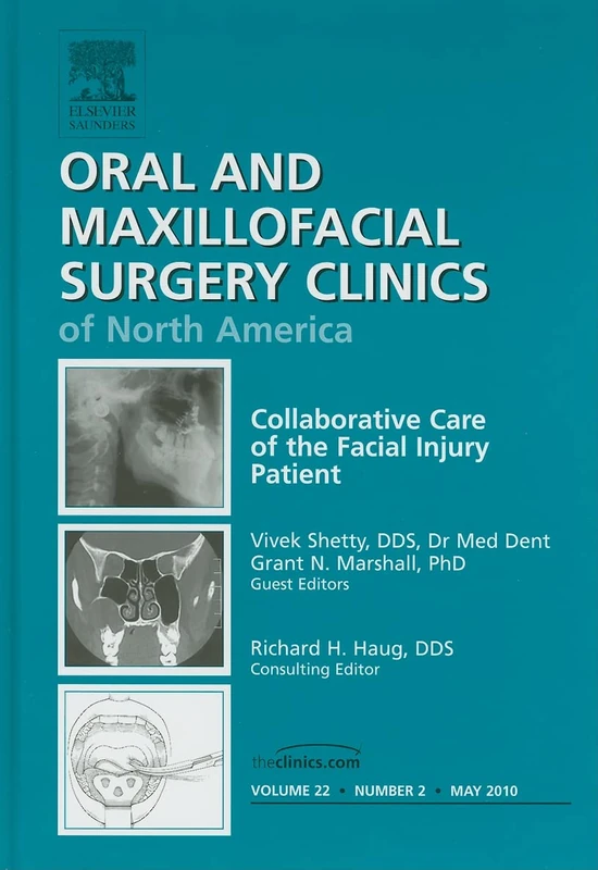 Collaborative Care of the Facial Injury Patient, An Issue of Oral and Maxillofacial Surgery Clinics (Volume 22-2) (The Clinics: Dentistry, Volume 22-2)