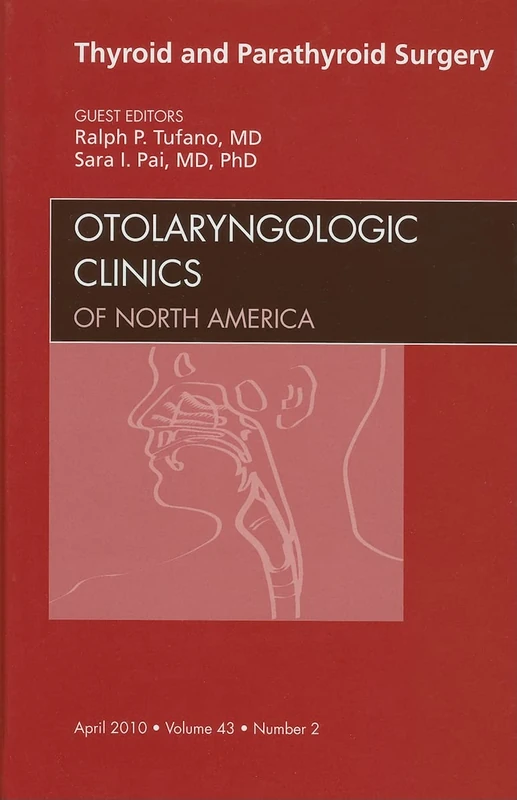 Thyroid and Parathyroid Surgery, An Issue of Otolaryngologic Clinics (Volume 43-2) (The Clinics: Surgery, Volume 43-2)