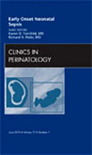 Early Onset Neonatal Sepsis, An Issue of Clinics in Perinatology (Volume 37-2) (The Clinics: Internal Medicine, Volume 37-2)