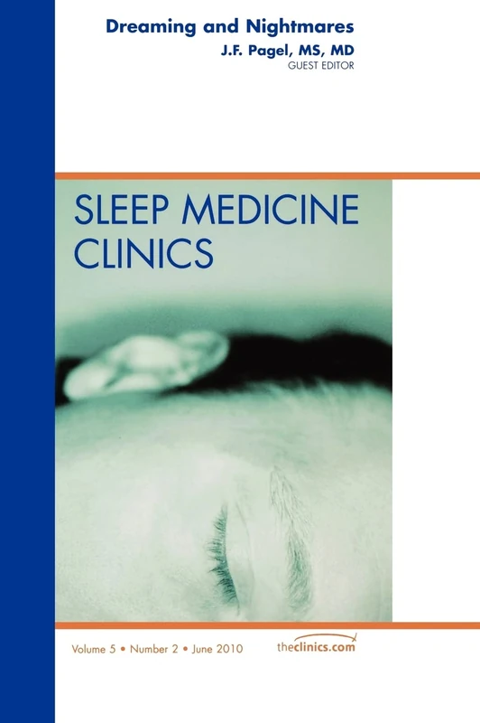 Dreaming and Nightmares, An Issue of Sleep Medicine Clinics (Volume 5-2) (The Clinics: Internal Medicine, Volume 5-2)