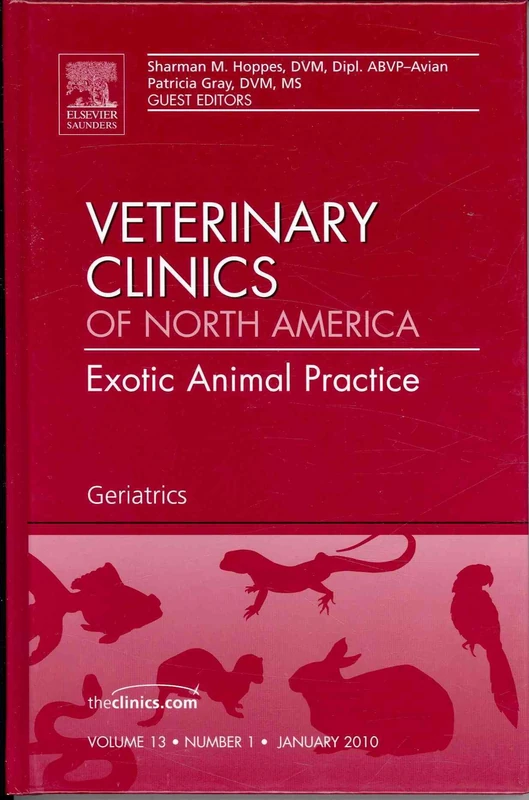 Geriatrics, An Issue of Veterinary Clinics: Exotic Animal Practice (Volume 13-1) (The Clinics: Veterinary Medicine, Volume 13-1)
