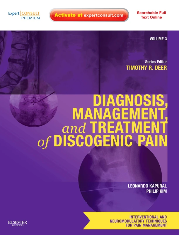 Diagnosis, Management, and Treatment of Discogenic Pain: Volume 3: A Volume in the Interventional and Neuromodulatory Techniques for Pain Management ... -- Enhanced Online Features and Print: 03