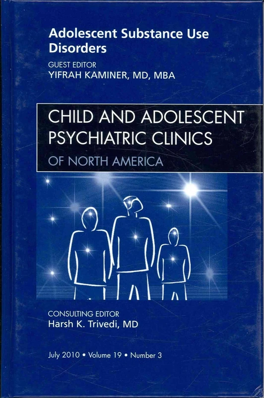 Adolescent Substance Use Disorders, An Issue of Child and Adolescent Psychiatric Clinics of North America (Volume 19-3) (The Clinics: Internal Medicine, Volume 19-3)