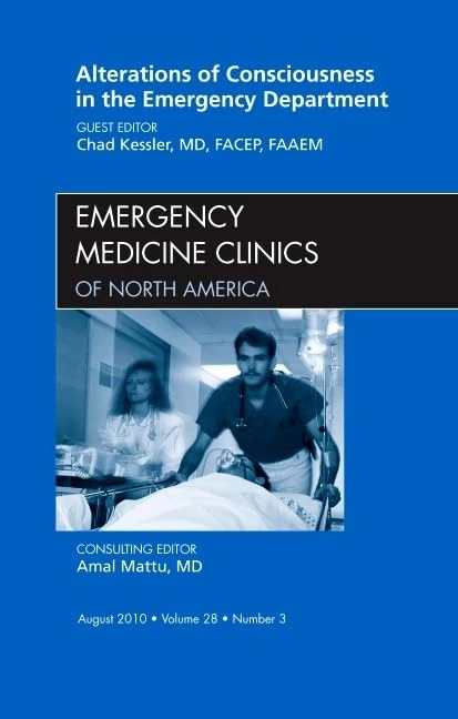 Alterations of Consciousness in the Emergency Department, An Issue of Emergency Medicine Clinics (Volume 28-3) (The Clinics: Internal Medicine, Volume 28-3)