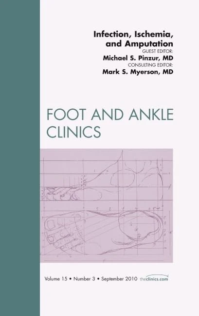 Infection, Ischemia, and Amputation, An Issue of Foot and Ankle Clinics (Volume 15-3) (The Clinics: Orthopedics, Volume 15-3)