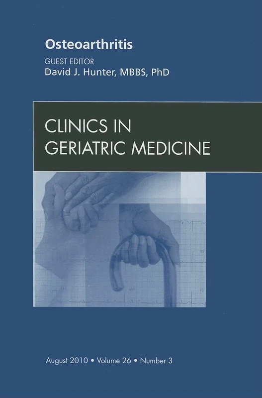 Osteoarthritis, An Issue of Clinics in Geriatric Medicine (Volume 26-3) (The Clinics: Internal Medicine, Volume 26-3)