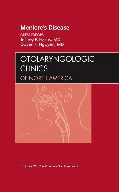 Meniere's Disease, An Issue of Otolaryngologic Clinics (Volume 43-5) (The Clinics: Surgery, Volume 43-5)