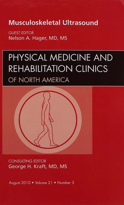 Musculoskeletal Ultrasound, An Issue of Physical Medicine and Rehabilitation Clinics (Volume 21-3) (The Clinics: Orthopedics, Volume 21-3)