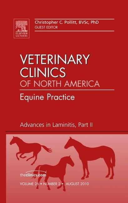 Advances in Laminitis, Part II, An Issue of Veterinary Clinics: Equine Practice (Volume 26-2) (The Clinics: Veterinary Medicine, Volume 26-2)