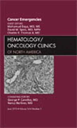 Cancer Emergencies, An Issue of Hematology/Oncology Clinics of North America (Volume 24-3) (The Clinics: Internal Medicine, Volume 24-3)