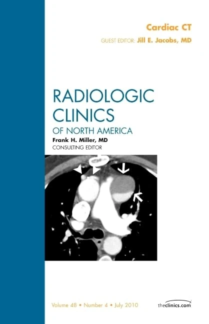 Cardiac CT, An Issue of Radiologic Clinics of North America (Volume 48-4) (The Clinics: Radiology, Volume 48-4)