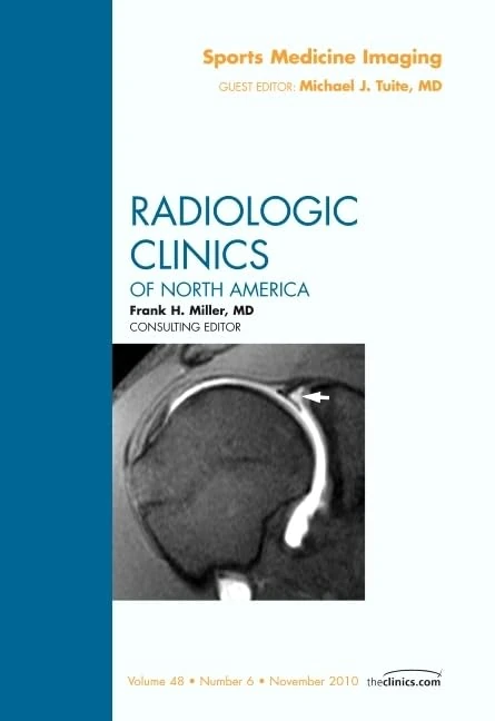 Sports Medicine Imaging, An Issue of Radiologic Clinics of North America (Volume 48-6) (The Clinics: Radiology, Volume 48-6)