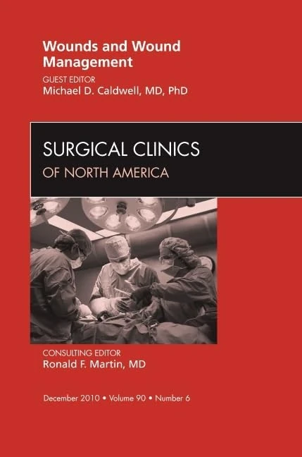 Wounds and Wound Management, An Issue of Surgical Clinics (Volume 90-6) (The Clinics: Surgery, Volume 90-6)