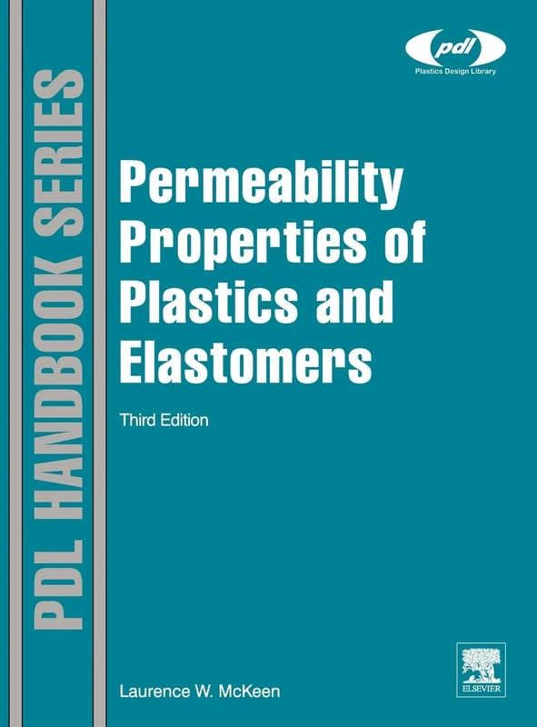 Permeability Properties of Plastics and Elastomers (Plastics Design Library)
