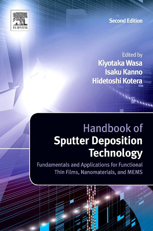 Handbook of Sputtering Technology: Fundamentals and Applications for Functional Thin Films, Nano-Materials and MEMS