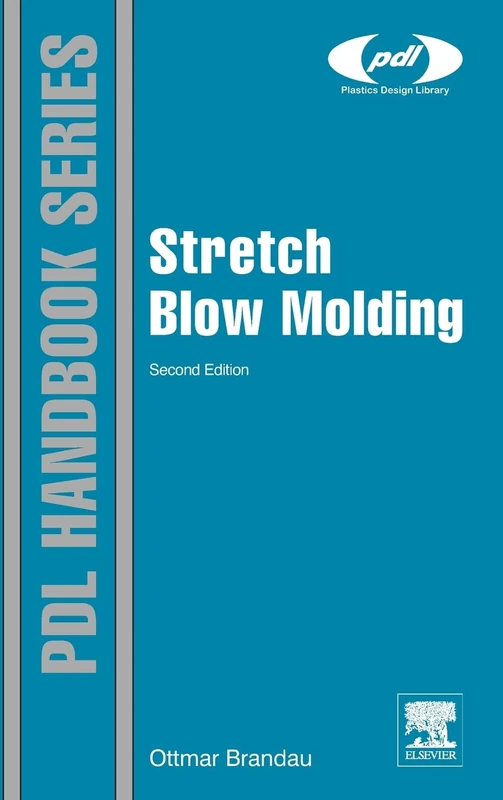 William Andrew - Stretch Blow Molding (Plastics Design Library)
