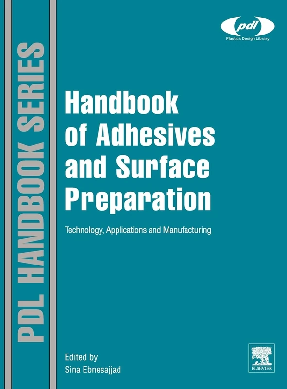 Applied Handbook of Adhesives Technology and Surface Preparation: Technology, Applications and Manufacturing (Plastics Design Library)