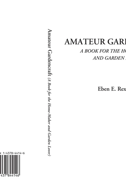Amateur Gardencraft (A Book for the Home-Maker and Garden Lover)