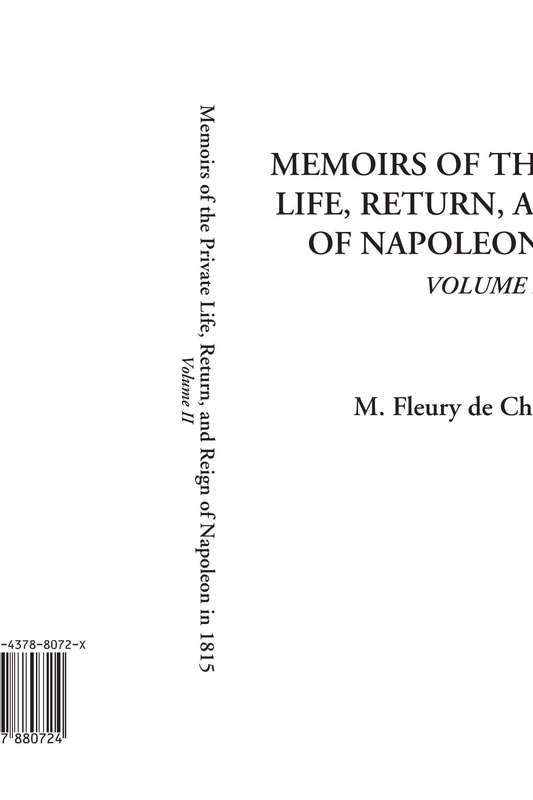 Memoirs of the Private Life, Return, and Reign of Napoleon in 1815, Volume II