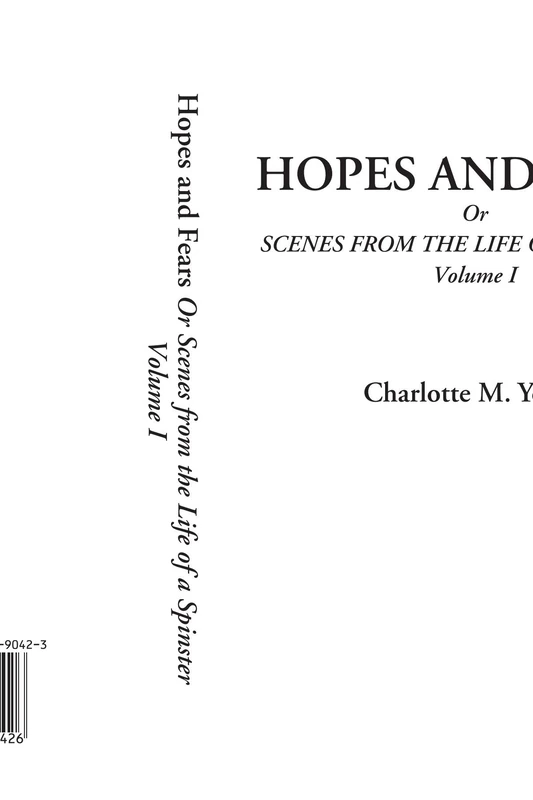 Hopes and Fears Or Scenes from the Life of a Spinster, Volume I: 1