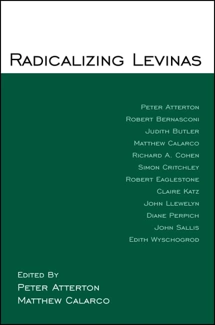 Radicalizing Levinas (SUNY series in Radical Social and Political Theory)
