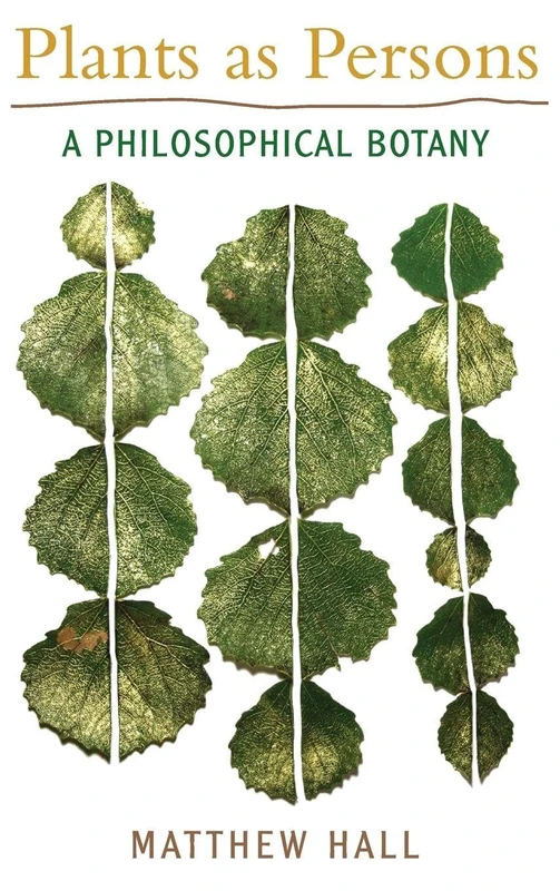 Plants as Persons: A Philosophical Botany (SUNY series on Religion and the Environment)