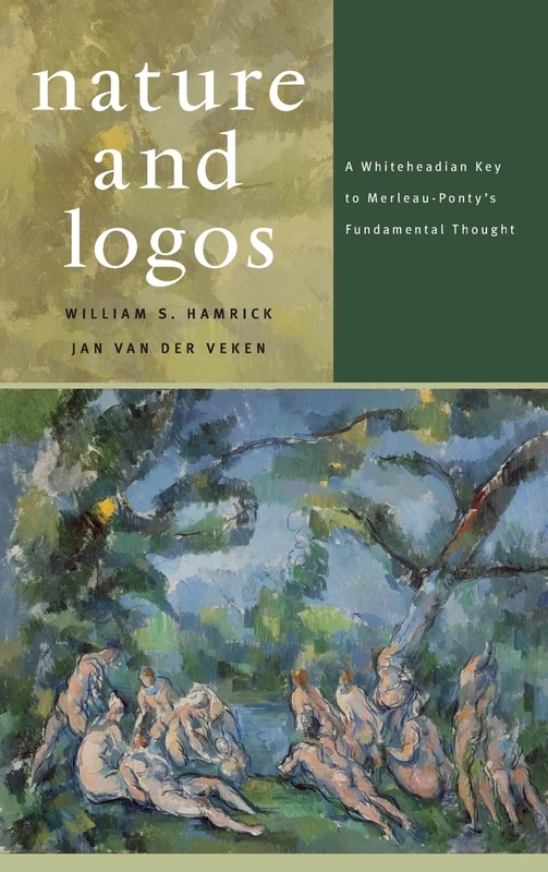 Nature and Logos: A Whiteheadian Key to Merleau-Ponty's Fundamental Thought - Image 1