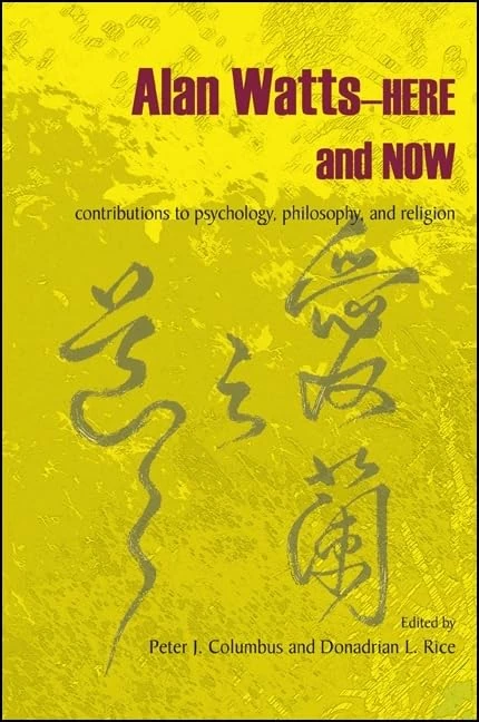 Alan Watts–Here and Now: Contributions to Psychology, Philosophy, and Religion (SUNY series in Transpersonal and Humanistic Psychology)