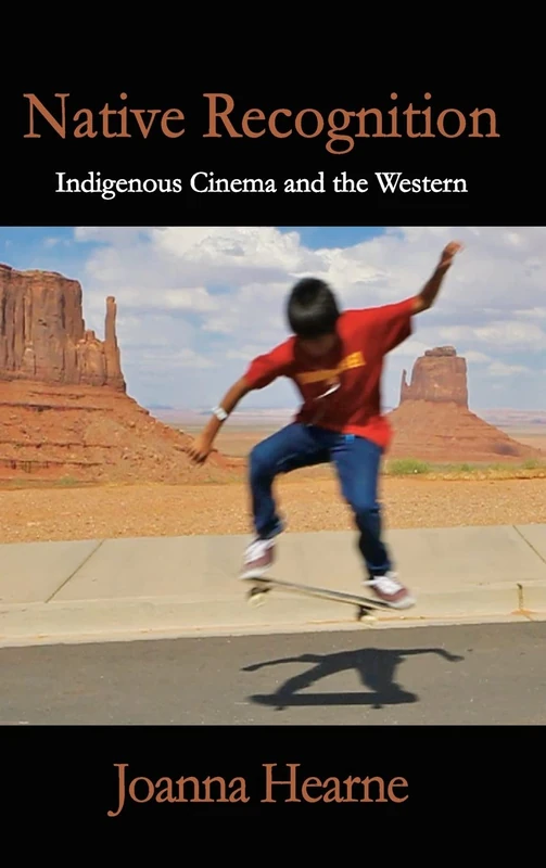 Native Recognition: Indigenous Cinema and the Western (SUNY series, Horizons of Cinema)