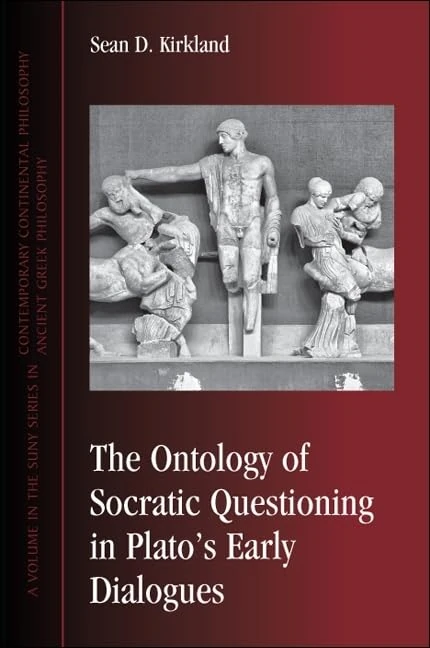 The Ontology of Socratic Questioning in Plato's Early Dialogues (SUNY series in Contemporary Continental Philosophy)