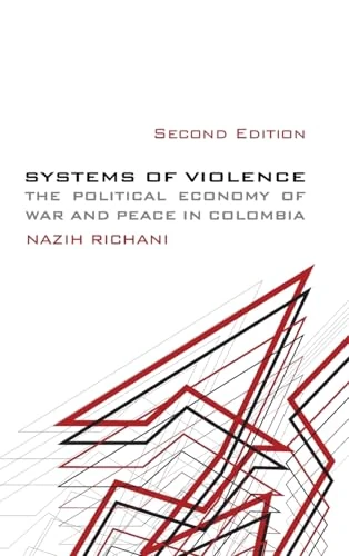 Systems of Violence: The Political Economy of War and Peace in Colombia (SUNY series in Global Politics)