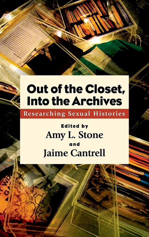 Out of the Closet, Into the Archives: Researching Sexual Histories (SUNY series in Queer Politics and Cultures) - Image 1