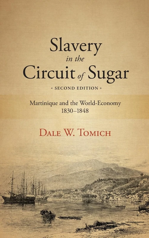 Slavery in the Circuit of Sugar: Martinique and the World-Economy, 1830-1848 (SUNY Press Open Access)