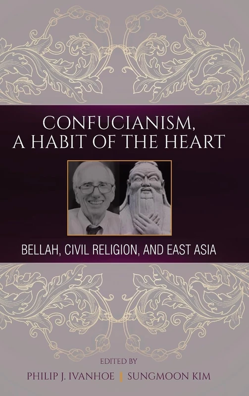 Confucianism, A Habit of the Heart: Bellah, Civil Religion, and East Asia