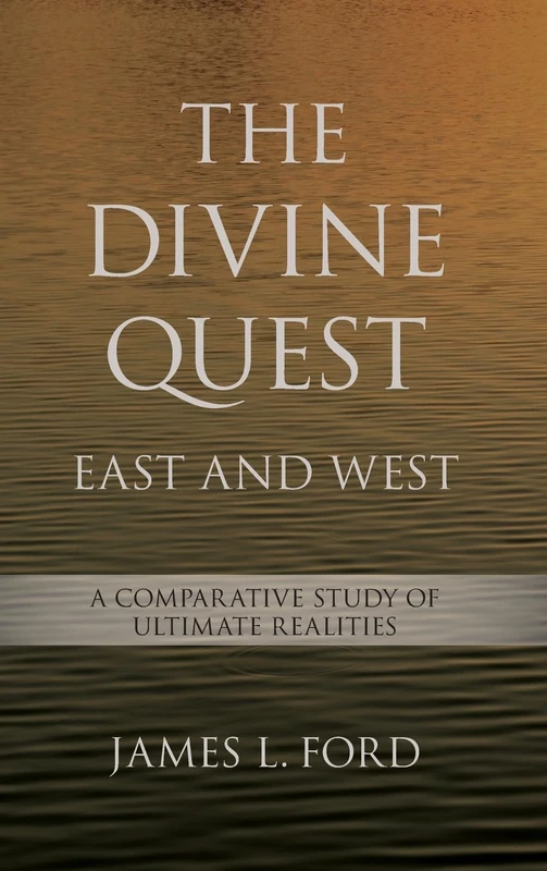 The Divine Quest, East and West: A Comparative Study of Ultimate Realities - Image 1