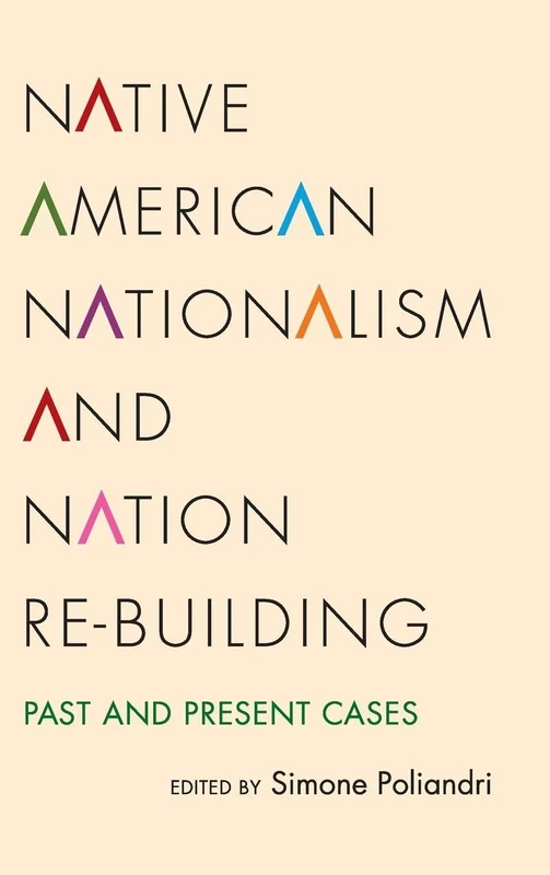 Native American Nationalism and Nation Re-building: Past and Present Cases (SUNY series, Tribal Worlds: Critical Studies in American Indian Nation Building)