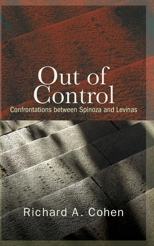 Out of Control: Confrontations between Spinoza and Levinas (SUNY series in Contemporary Jewish Thought)