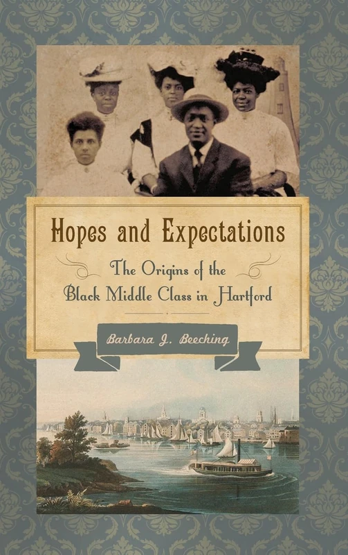 Hopes and Expectations: The Origins of the Black Middle Class in Hartford
