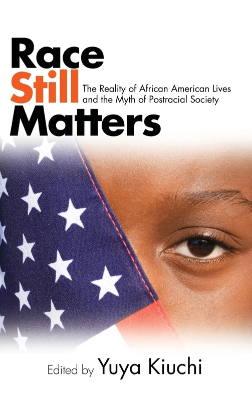Race Still Matters: The Reality of African American Lives and the Myth of Postracial Society (SUNY series in African American Studies)