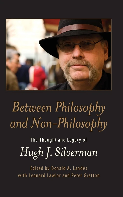 Between Philosophy and Non-Philosophy: The Thought and Legacy of Hugh J. Silverman - Image 1