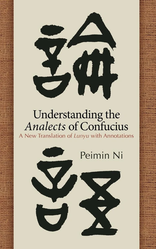 Understanding the Analects of Confucius: A New Translation of Lunyu with Annotations (SUNY series in Chinese Philosophy and Culture)