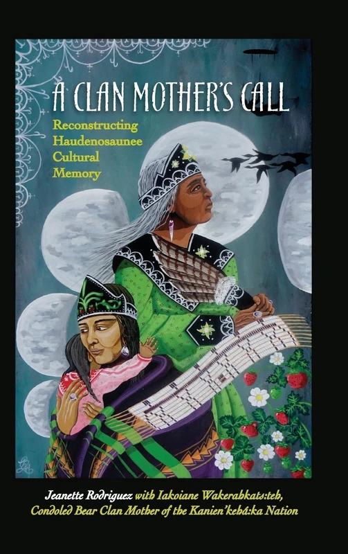 A Clan Mother's Call: Reconstructing Haudenosaunee Cultural Memory (SUNY series in Critical Haudenosaunee Studies) - Image 1