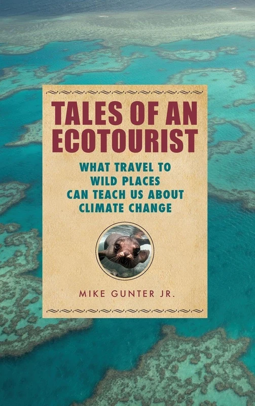 Tales of an Ecotourist: What Travel to Wild Places Can Teach Us about Climate Change (Excelsior Editions) - Image 1