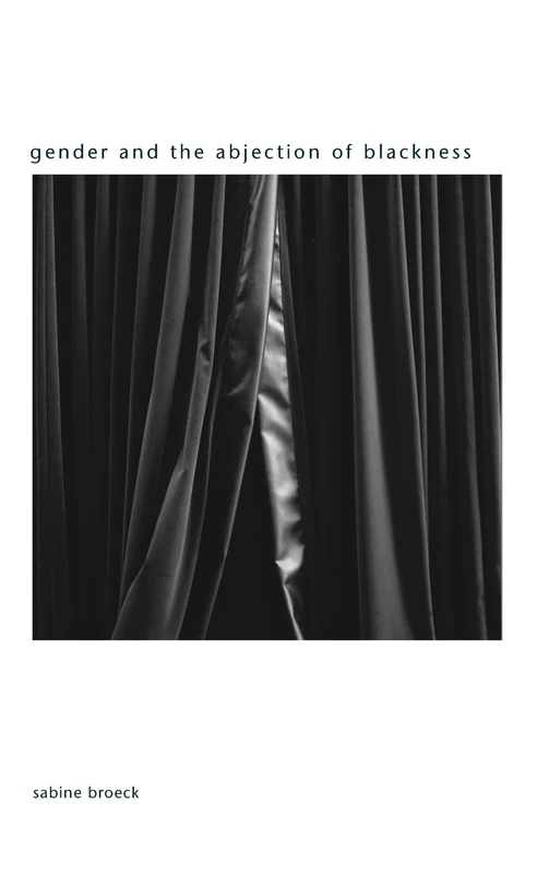 Gender and the Abjection of Blackness (SUNY series in Gender Theory)