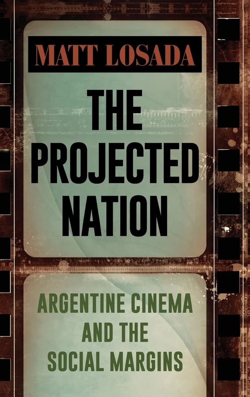 The Projected Nation: Argentine Cinema and the Social Margins (SUNY series in Latin American Cinema) - Image 1